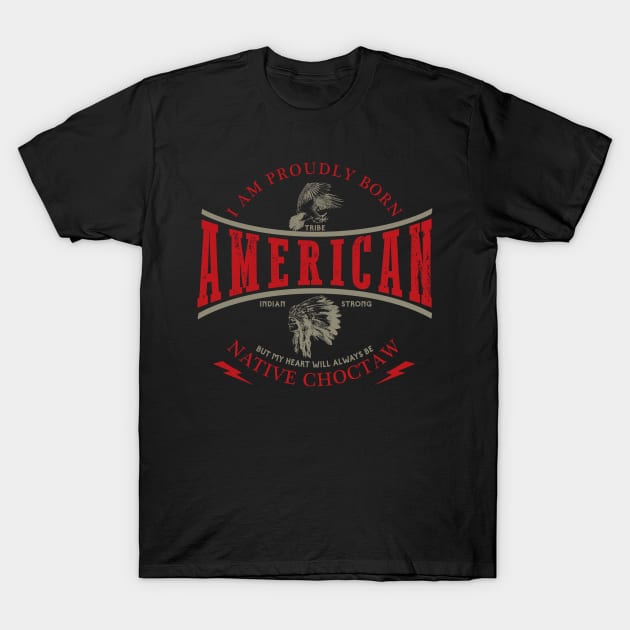 Choctaw Tribe Native American Indian Strong Pride Retro T-Shirt by The Dirty Gringo